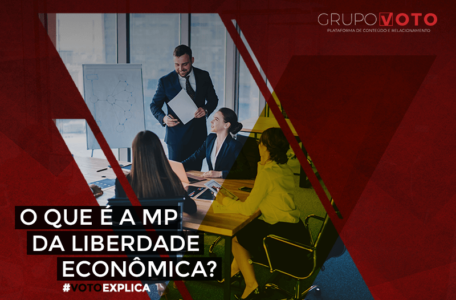 Grupo Voto explica a MP da Liberdade Econômica