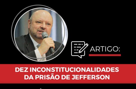 Dez inconstitucionalidades da prisão de Jefferson