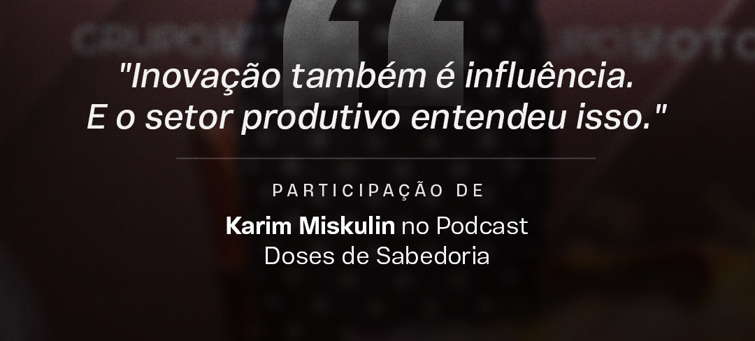 #InsightsBrasilDeIdeias “Inovação também é influência. E o setor produtivo entendeu isso.”