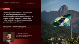 Reconstruindo a credibilidade do brasil e reposicionando-o no mapa global de investimentos