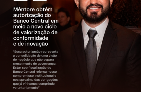 Mêntore obtém autorização do Banco Central em meio a novo ciclo de valorização de conformidade e de inovação