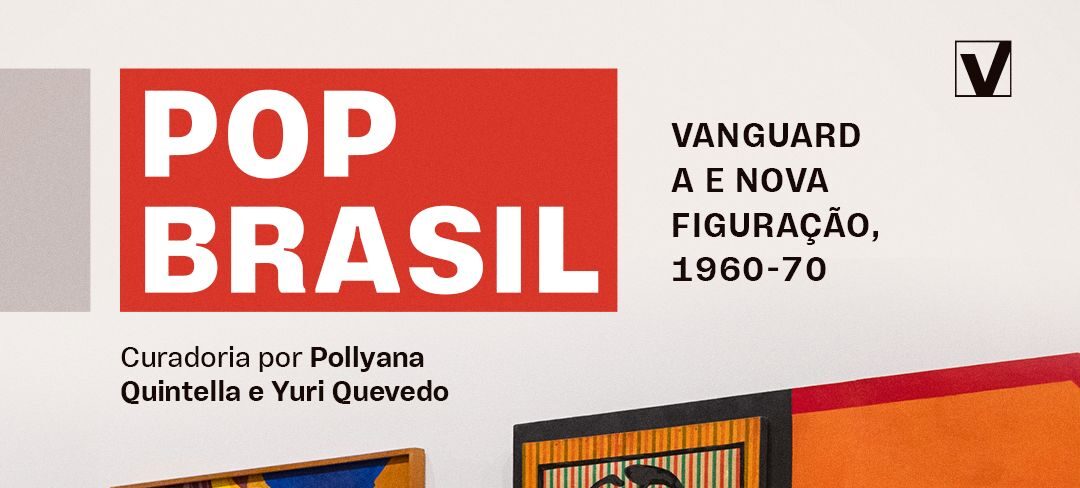 📍 VOTO INDICA | “Pop Brasil: vanguarda e nova figuração, 1960-70”