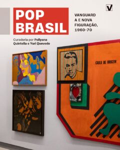 📍 VOTO INDICA | “Pop Brasil: vanguarda e nova figuração, 1960-70”