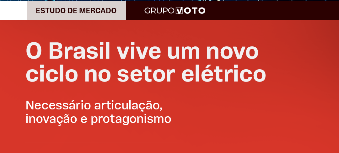 O Brasil vive um novo ciclo no setor elétrico: É necessário articulação, inovação e protagonismo